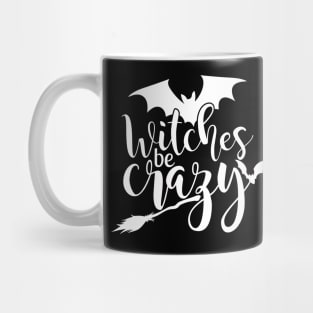 Witches Be Crazy Funny Halloween Shirt Mug